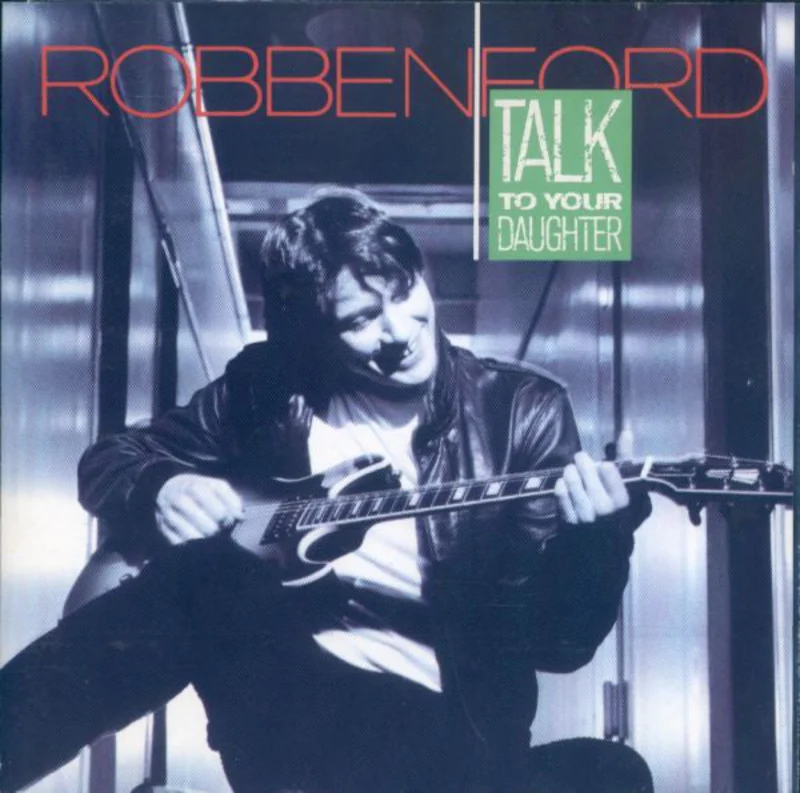 Robben Ford | Talk To Your Daughter