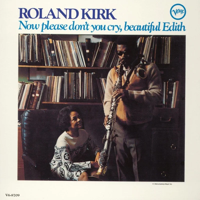 Roland Kirk - Now Please Dont You Cry, Beautiful Edith