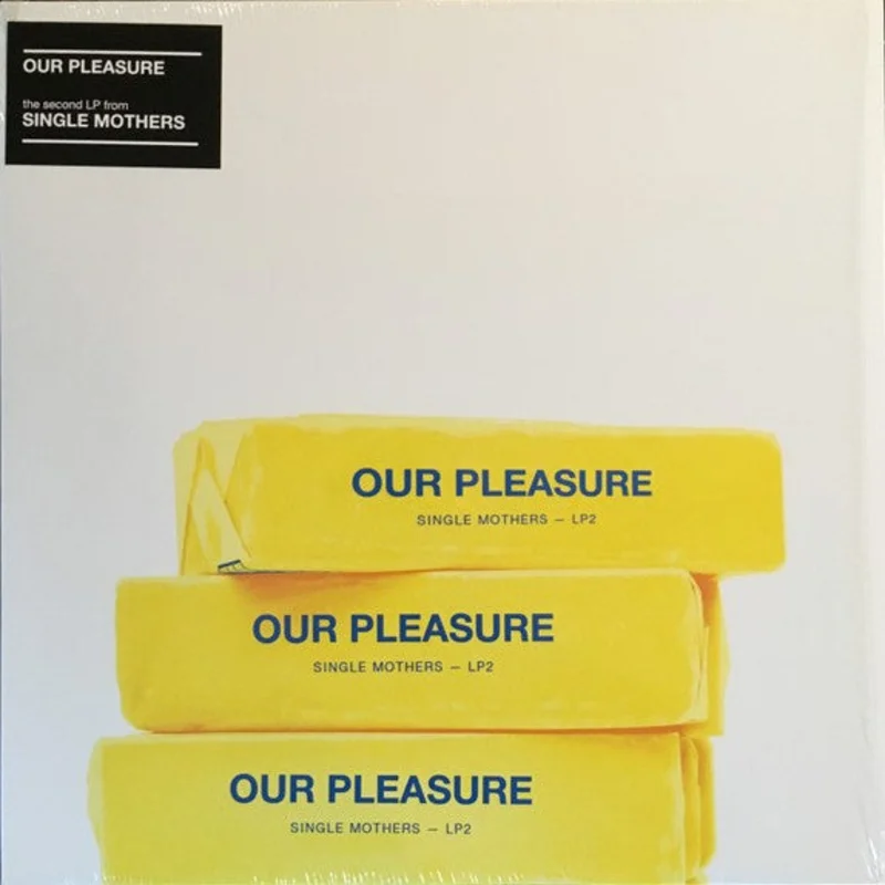 Single Mothers-Our Pleasure LP