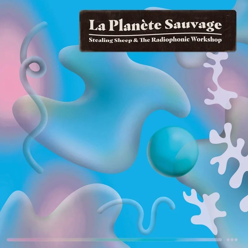 Stealing Sheep and The Radiophonic Workshop - La Plante Sauvage