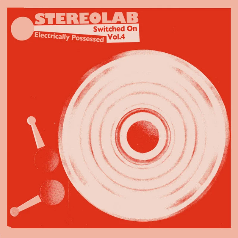 Stereolab  Electrically Possessed [Switched On Vol. 4]