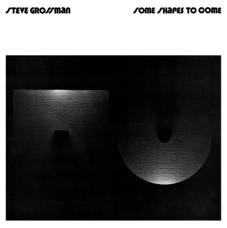 Steve Grossman | Some Shapes To Come (New)