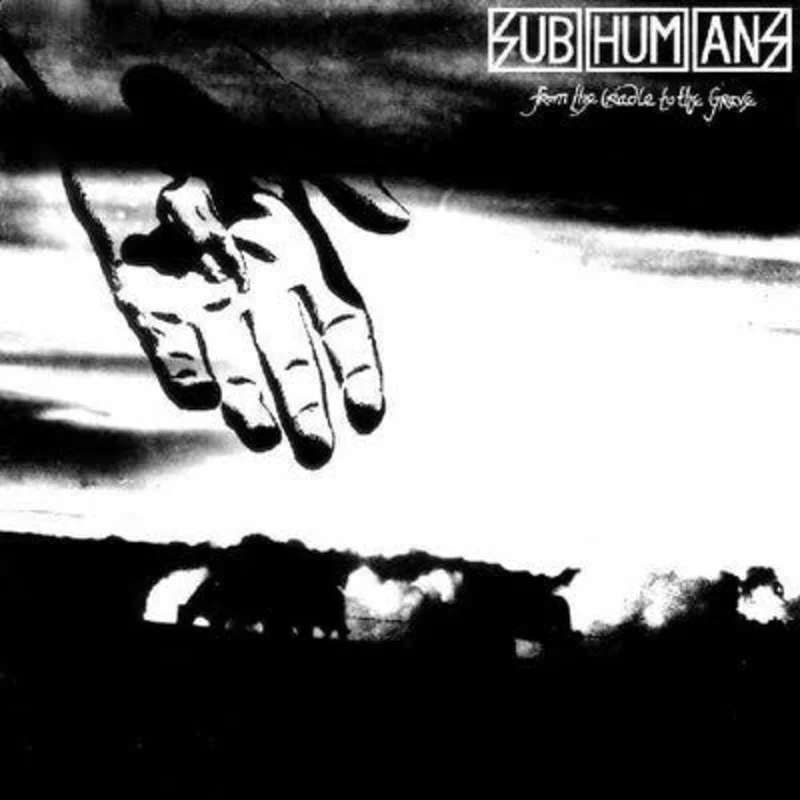 Subhumans | From The Cradle To The Grave