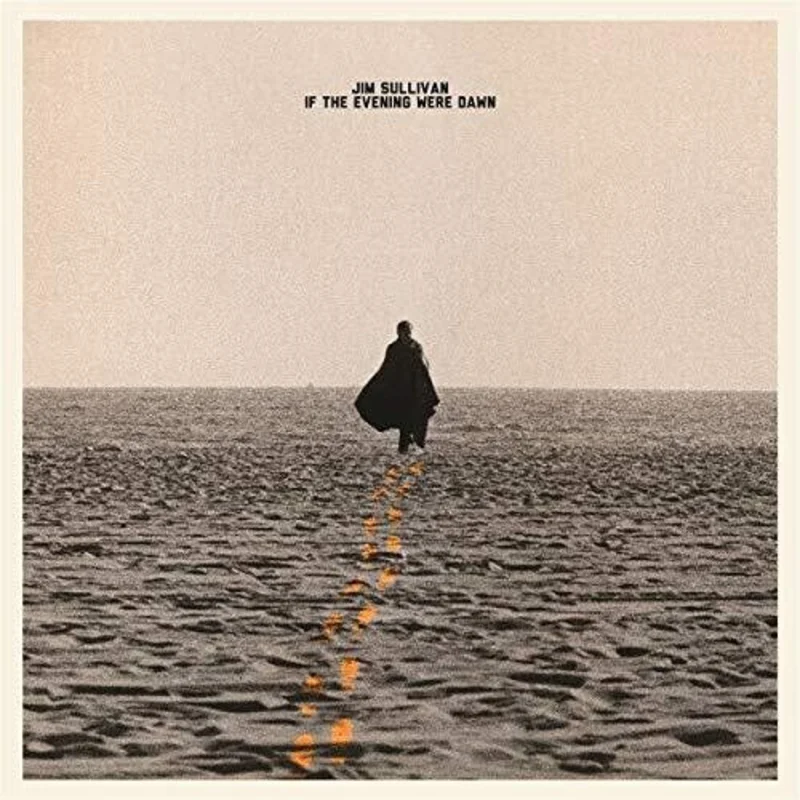 Sullivan, Jim - If The Evening Were Dawn