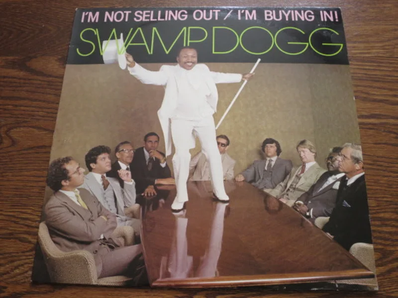 Swamp Dogg - I'm Not Selling Out, I'm Buying In!