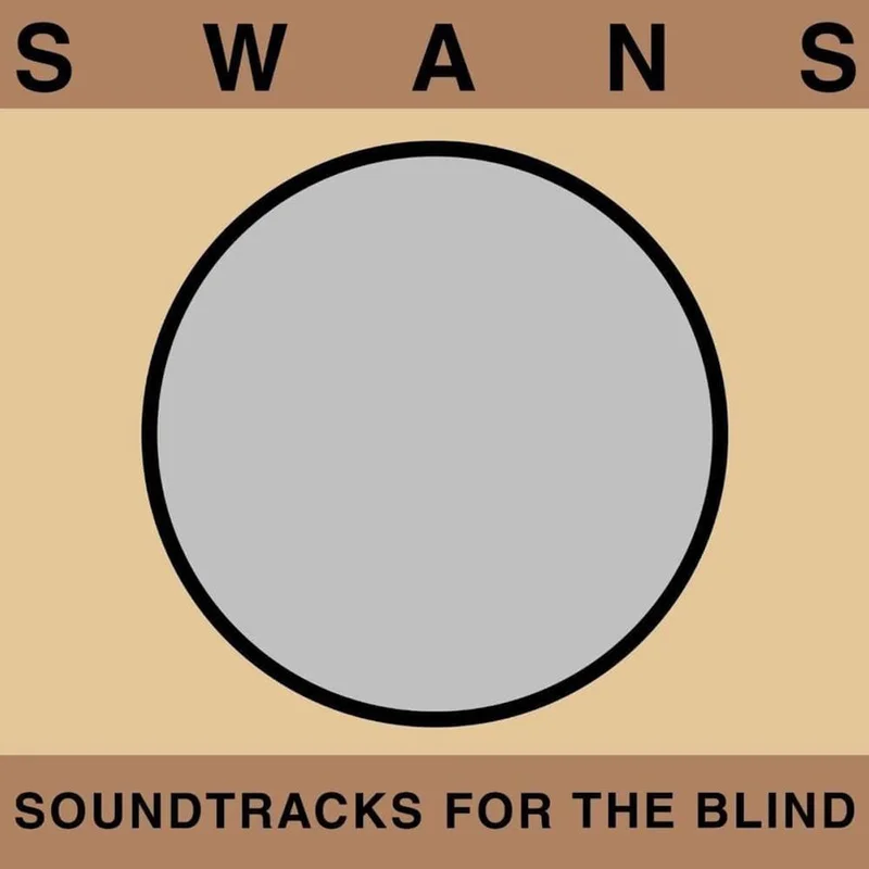 Swans - Soundtracks for the Blind