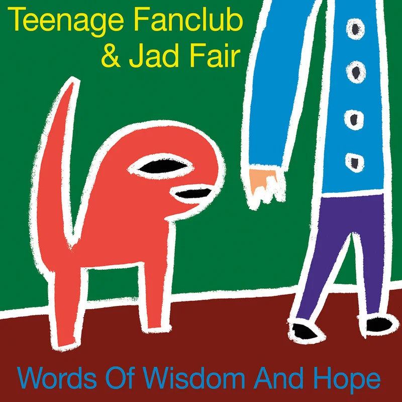 Teenage Fanclub / Jad Fair - Words Of Wisdom & Hope