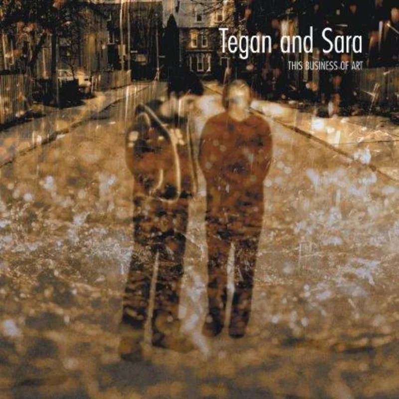 Tegan & Sara - The Business Of Art
