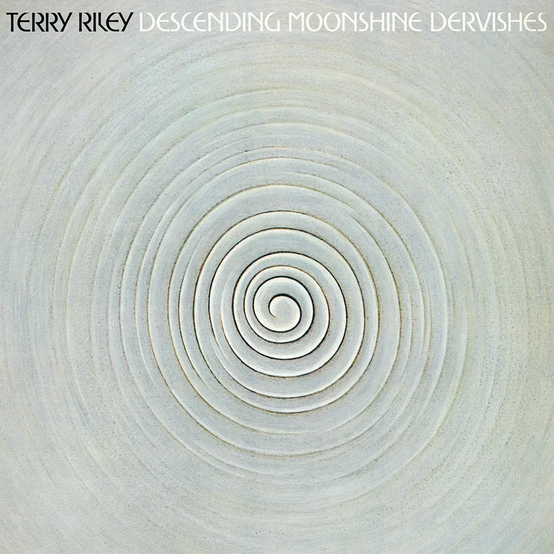 Terry Riley Descending Moonshine Dervishes