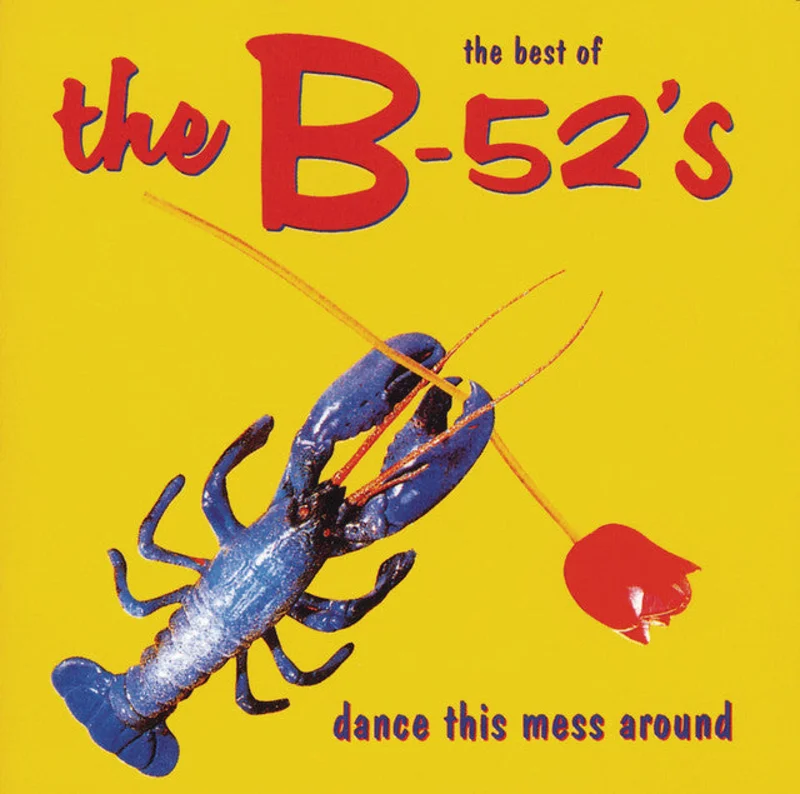 The B-52's The Best Of The B-52's: Dance This Mess Around