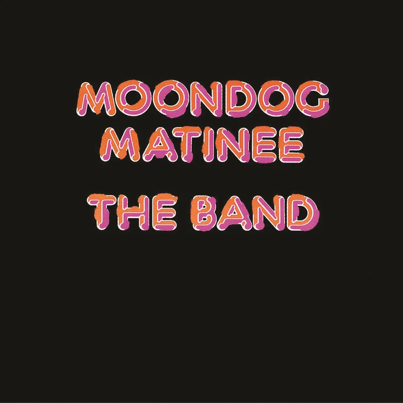 The Band-Moondog Matinee LP Final Sale