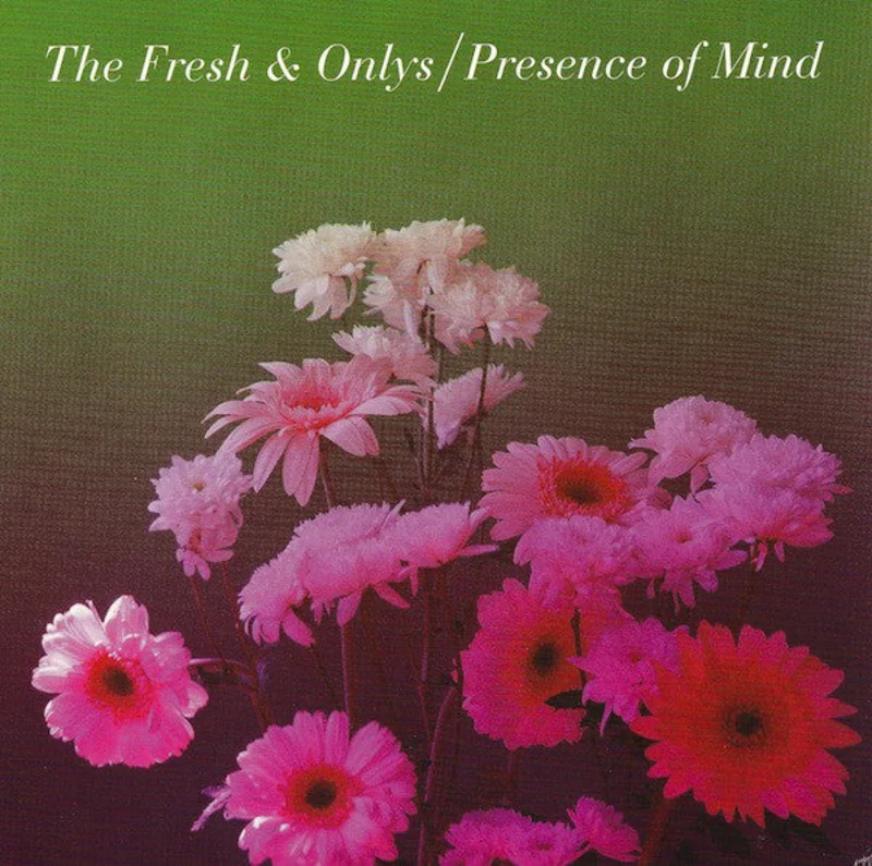 The Fresh & Onlys | Presence Of Mind