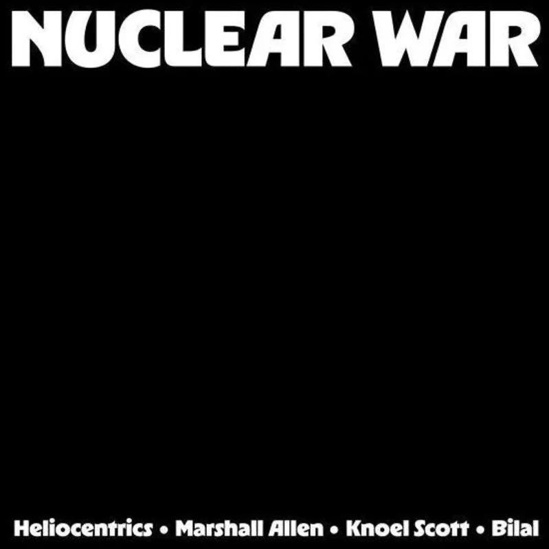 The Heliocentrics, Marshall Allen, Knoel Scott & Bilal - Nuclear War