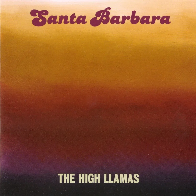 The High Llamas - Santa Barbara