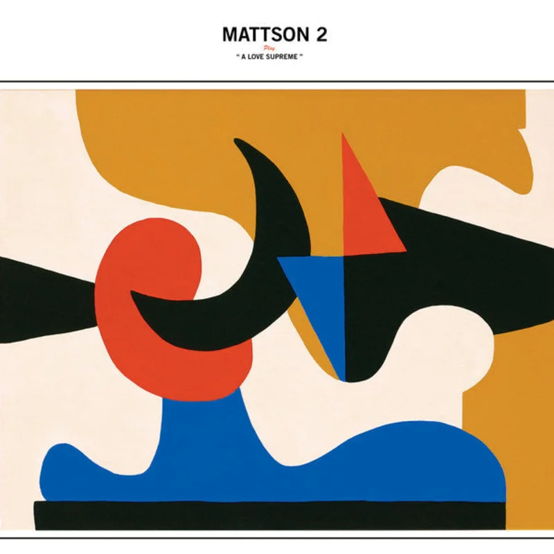 The Mattson 2 | Play "A Love Supreme" (New)