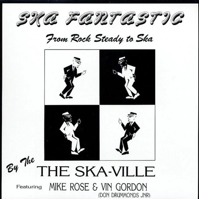 The Ska-Ville Featuring Mike Rose & Vin Gordon (Don Drummond Jr.) Ska Fantastic From Rock Steady To Ska