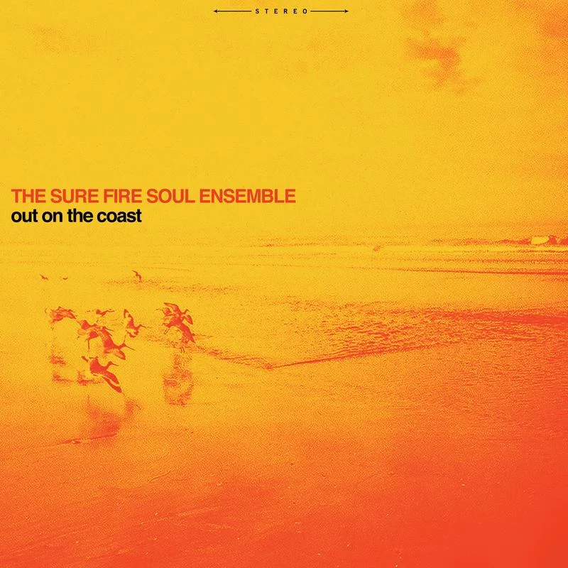 The Sure Fire Soul Ensemble Out On The Coast