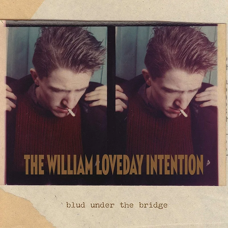 The William Loveday Intention Blud Under The Bridge