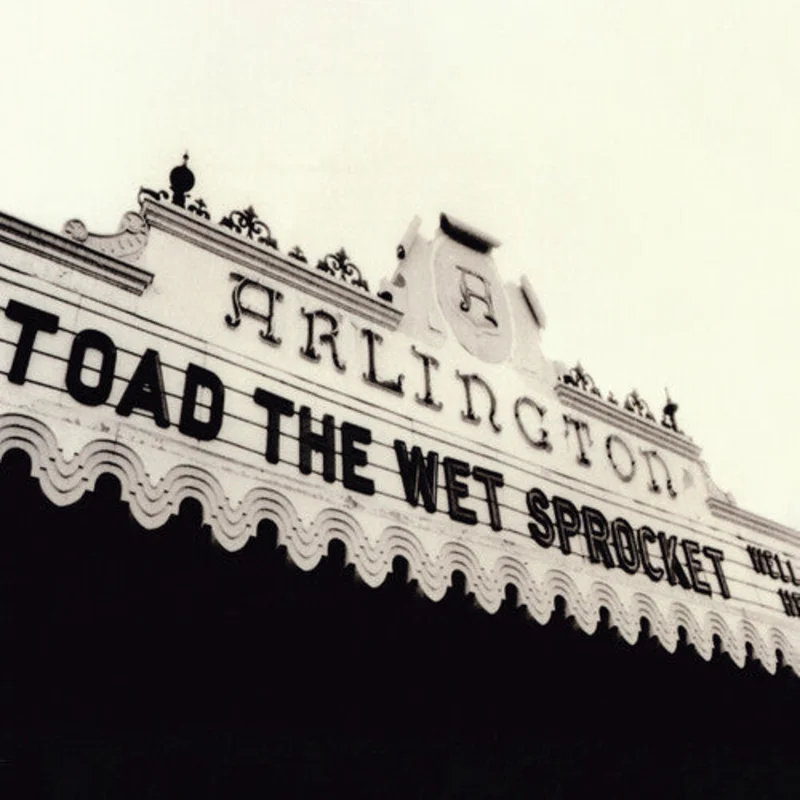 Toad The Wet Sprocket - Welcome Home: Live At The Arlington Theatre 1992