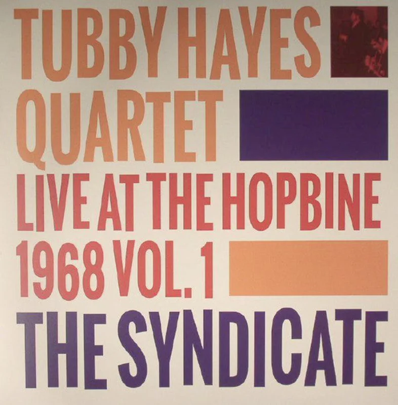 Tubby Hayes Quartet | The Syndicate: Live At The Hopbine 1968 Vol.1
