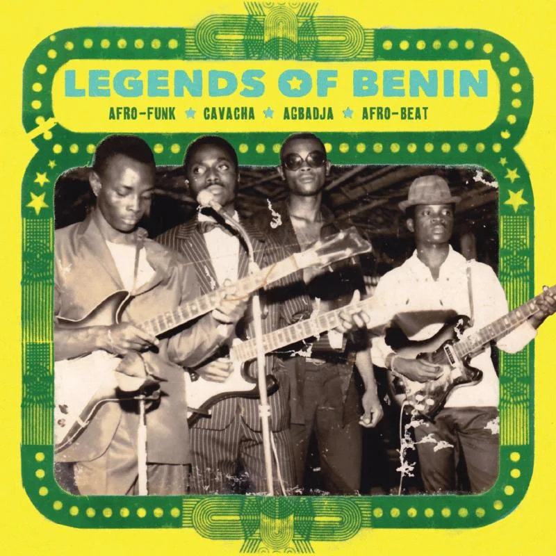 Various Artists - Legends Of Benin : Afro Funk, Cavacha, Agbadja, Afro-Beat