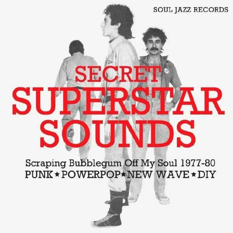 Various Artists - Soul Jazz Records presents Secret Superstar Sounds - Scraping Bubblegum Off My Soul 1977-80: Punk - Powerpop - New Wave - DIY