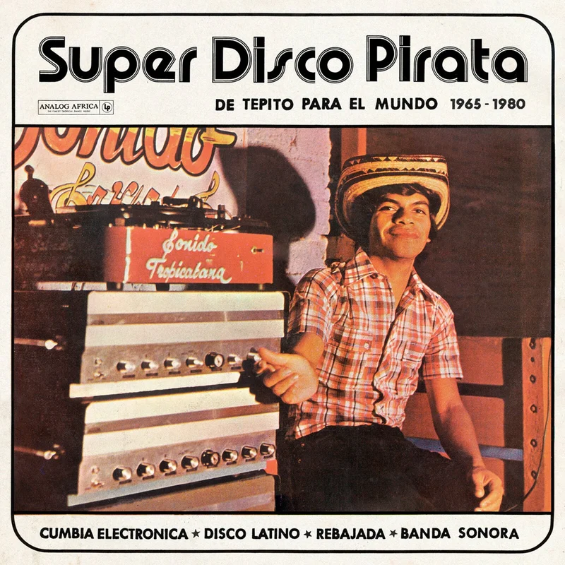 Various Artists - Super Disco Pirata: Del Tepito Para El Mundo 1965-1980