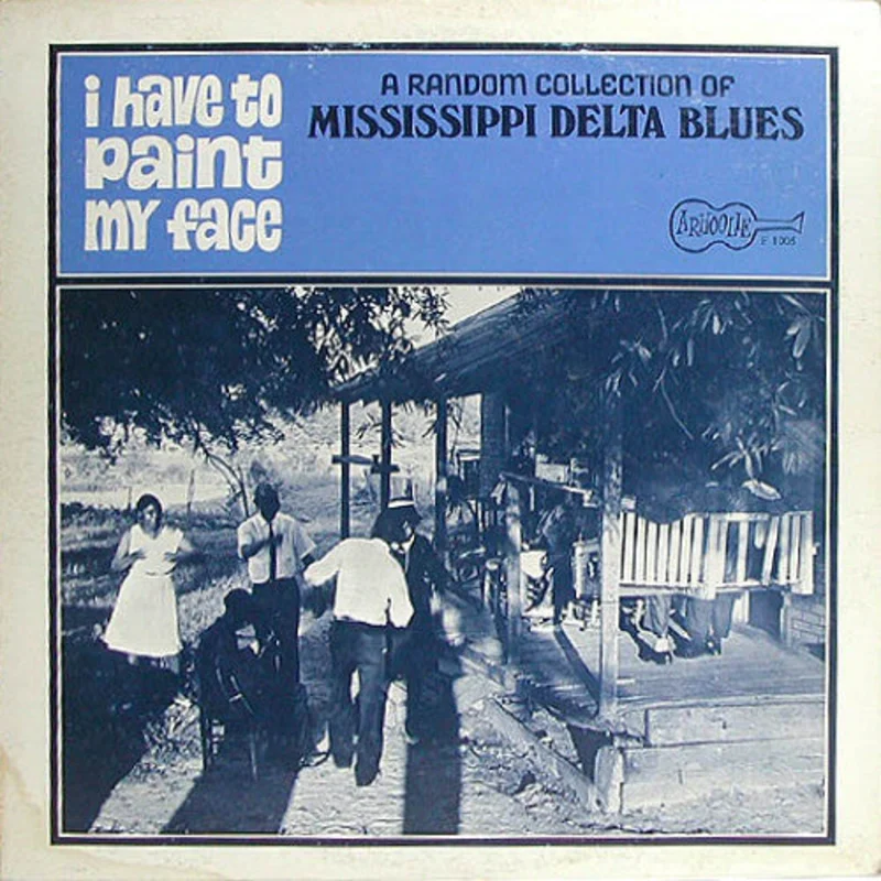 Various | I Have To Paint My Face - A Random Collection Of Mississippi Delta Blues