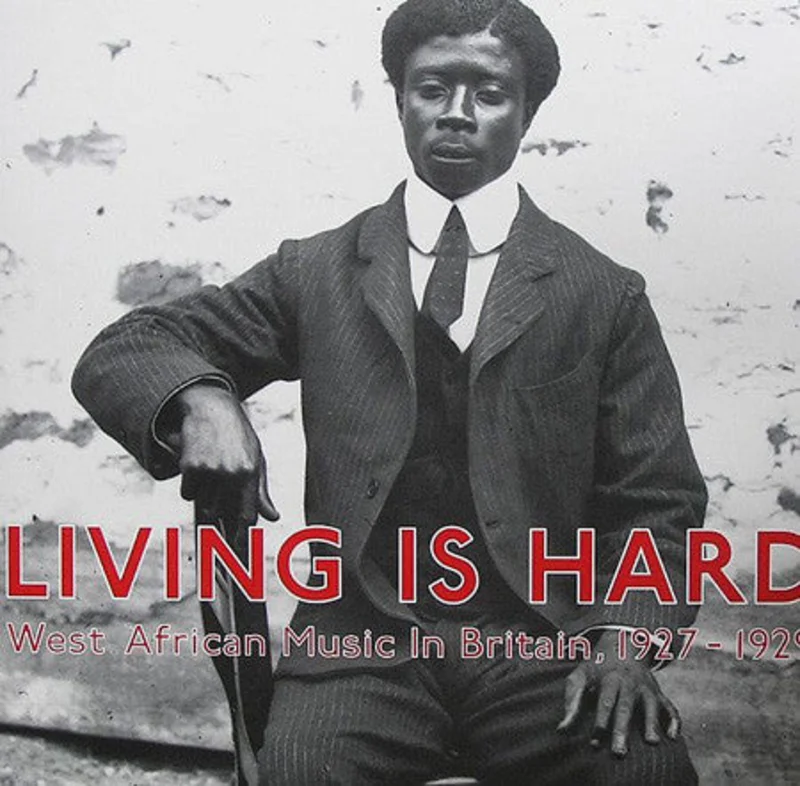 Various | Living Is Hard: West African Music In Britain, 1927-1929