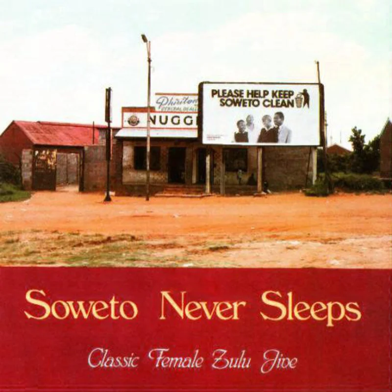 Various | Soweto Never Sleeps: Classic Female Zulu Jive