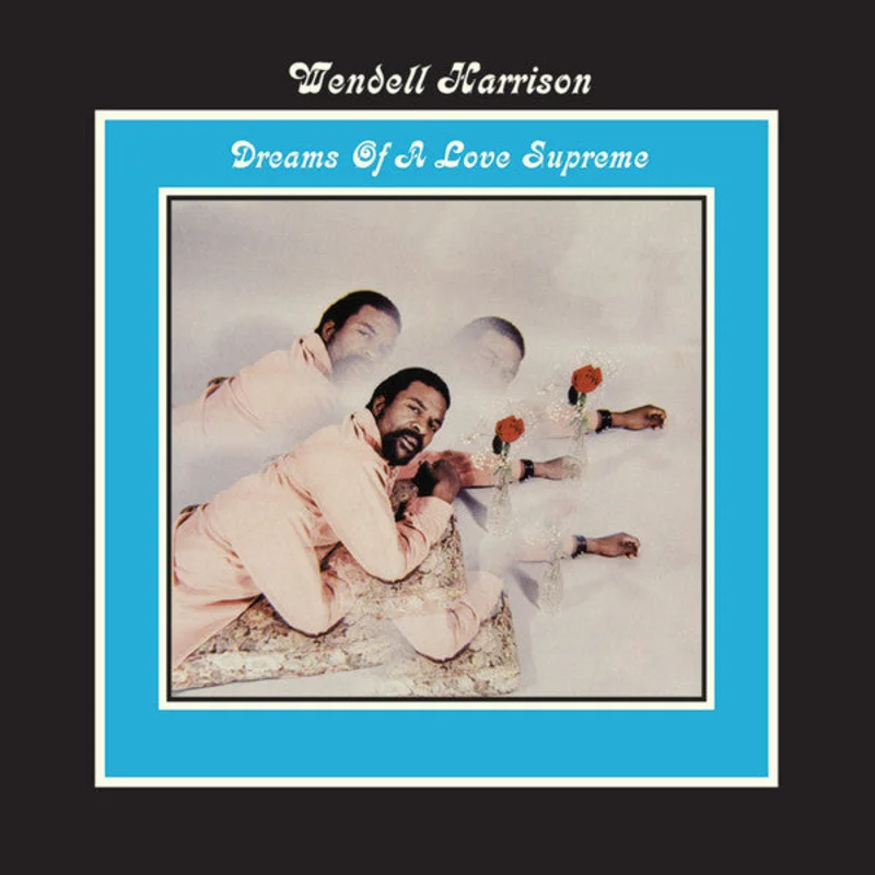 Wendell Harrison | Dreams Of A Love Supreme (New)