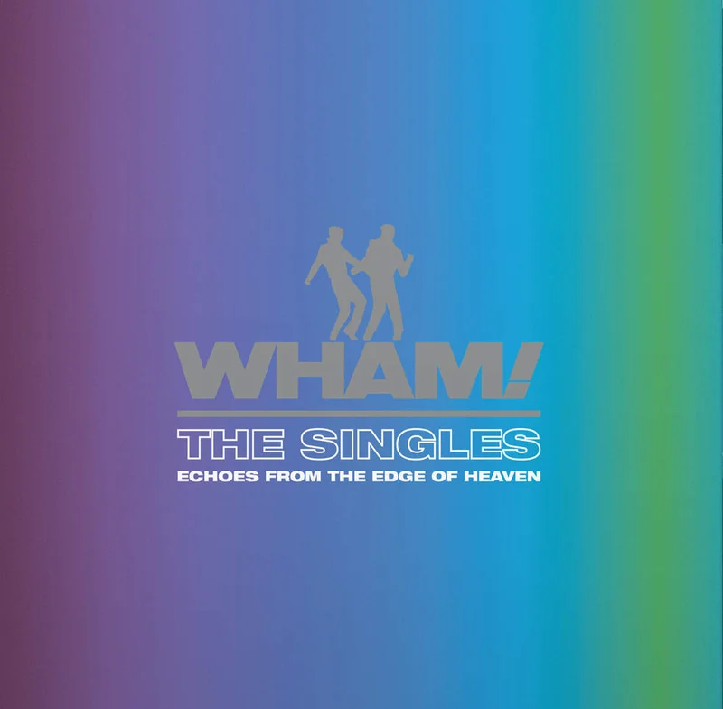 Wham! - The Singles: Echoes From The Edge Of Heaven