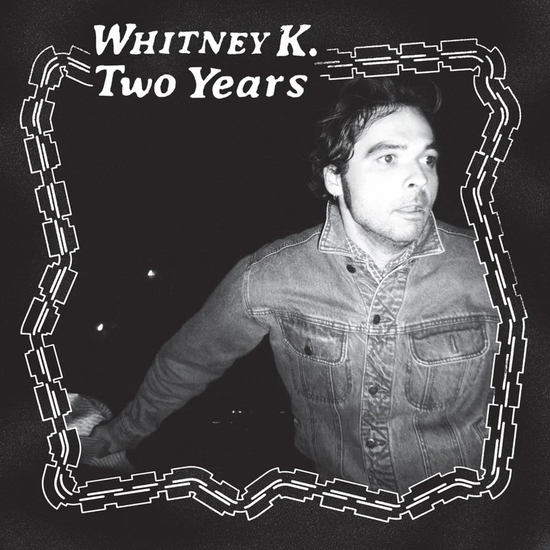 Whitney K  Two Years