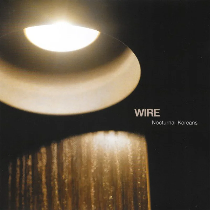 Wire | Nocturnal Koreans (New)