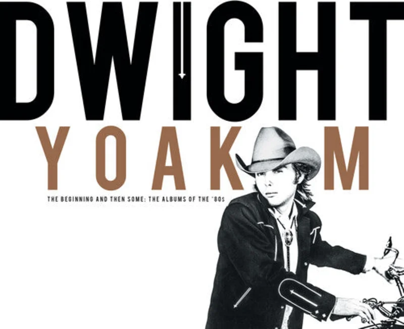 Yoakam, Dwight - Beginning And Then Some:  Albums Of The 80s
